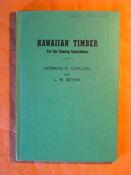 Image for Hawaiian Timber for the Coming Generations: A Report on the Honaunau Forest, South Kona, Hawaii, Its Present Condition and Its Potential