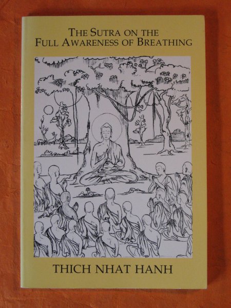 The Sutra on the Full Awareness of Breathing: With Commentary by Thich Nhat Hanh Image for The Sutra on the Full Awareness of Breathing: With Commentary by Thich Nhat Hanh
