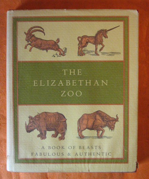 Image for The Elizabethan zoo: A book of beasts both fabulous and authentic (Nonpareil books)