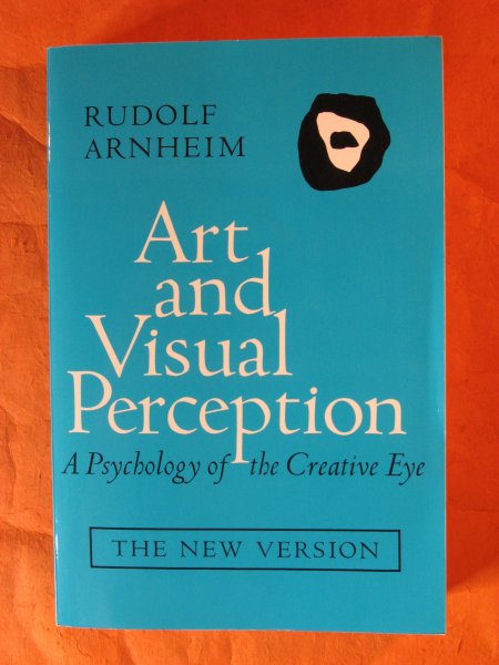 Image for Art and Visual Perception: A Psychology of the Creative Eye, The New Version, Second edition, Revised and Enlarged