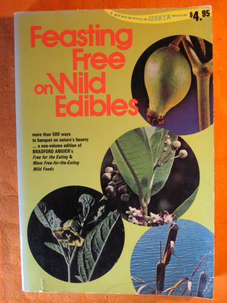 Image for Feasting Free on Wild Edibles; A One-Volume Edition of Free for the Eating and More Free-For-The Eating Wild Foods.