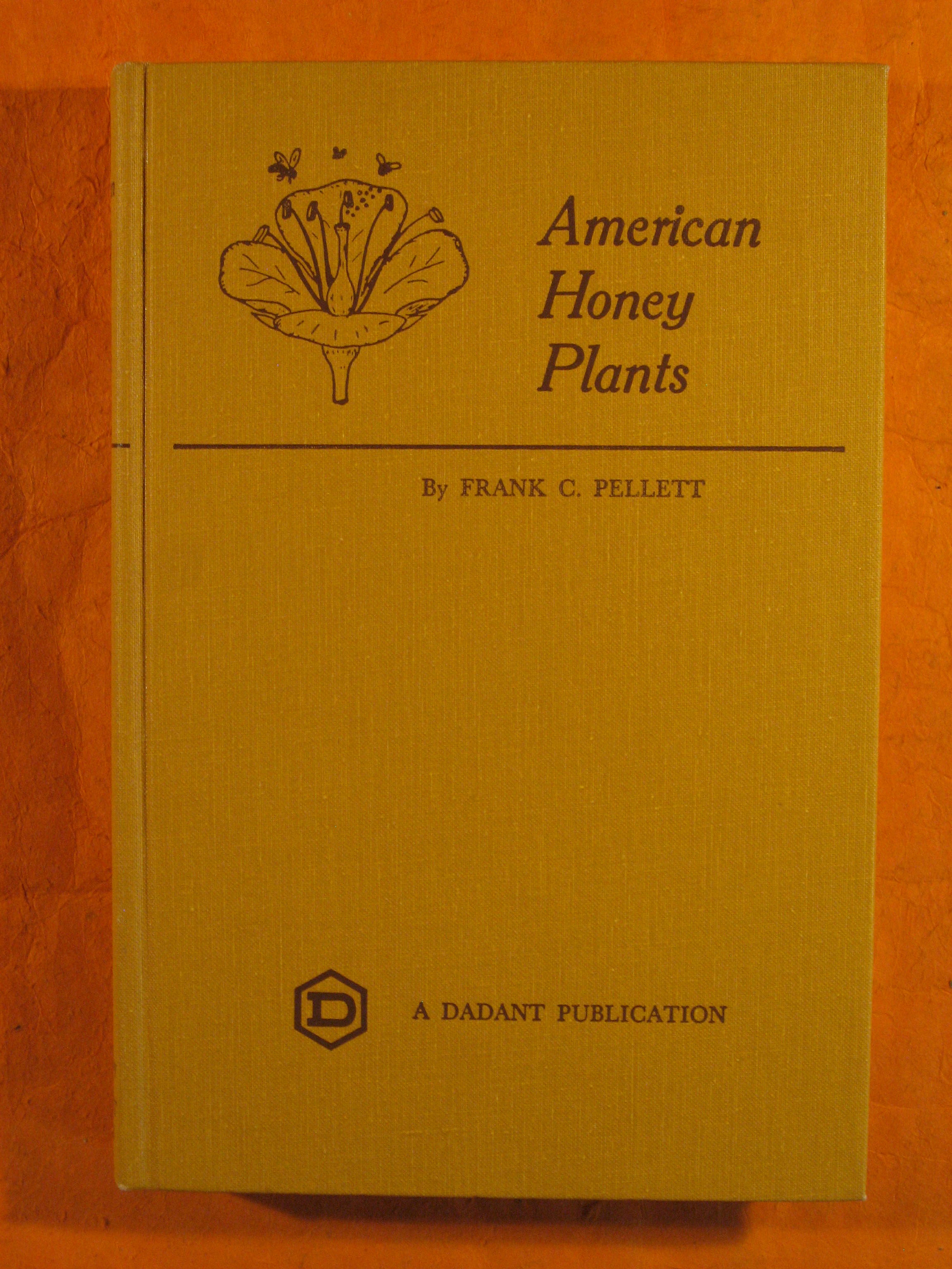 Image for American Honey Plants Together With Those Which are of Special Value to the Beekeeper as Sources of Pollen