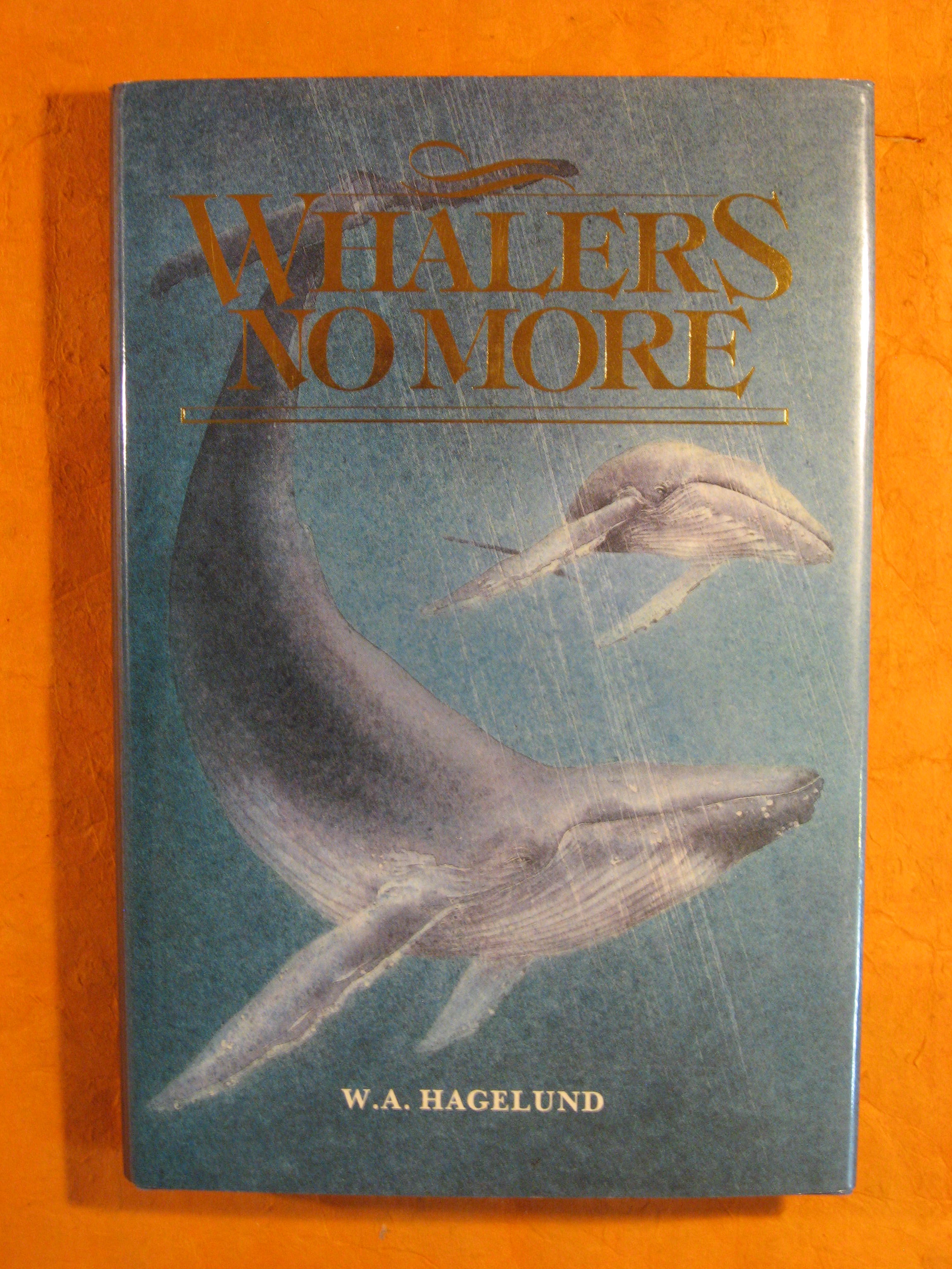 Image for Whalers No More. A History of Whaling on the West Coast