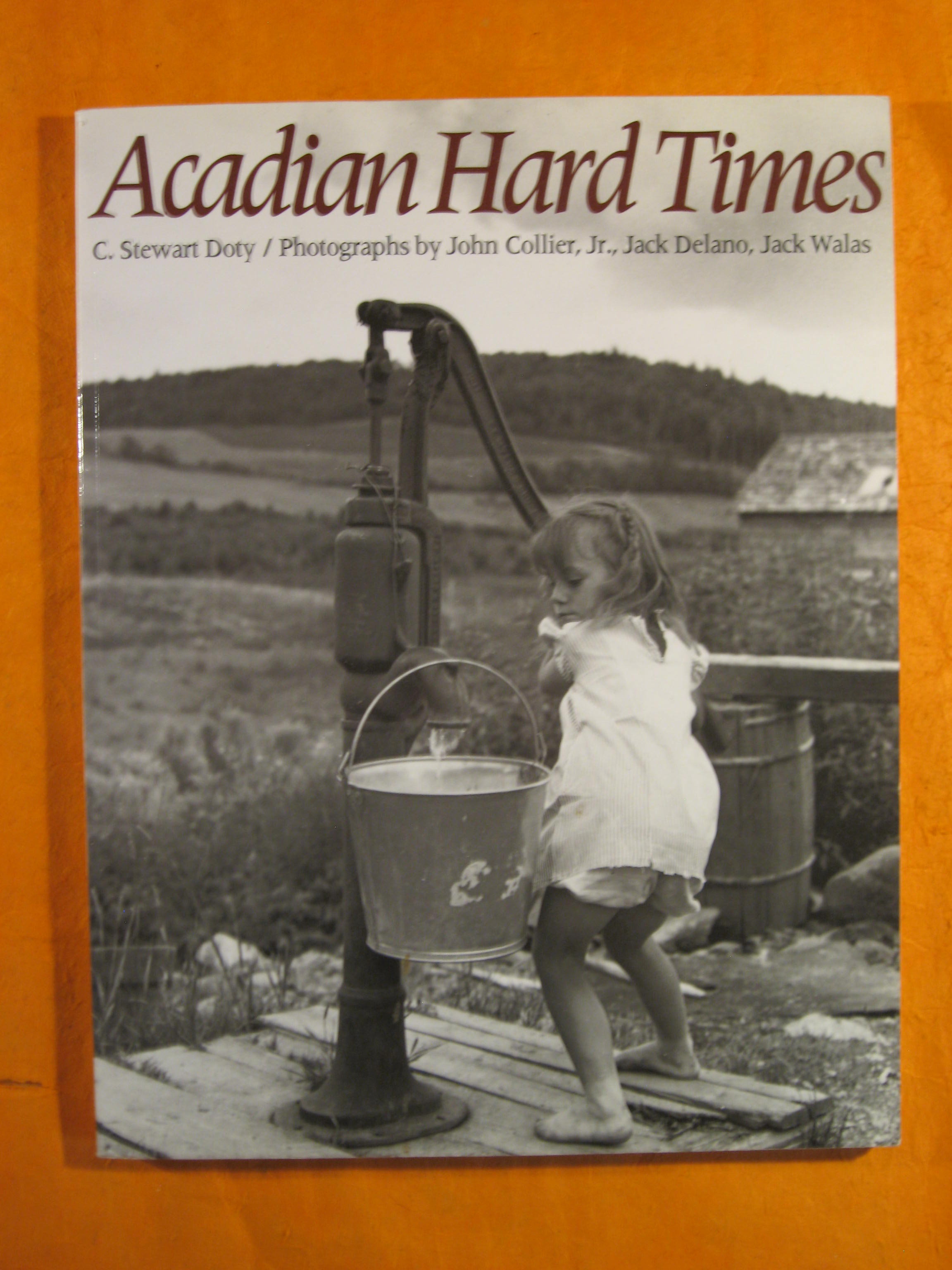 Image for Acadian Hard Times: The Farm Security Administration in Maine's St. John Valley, 1940-1943