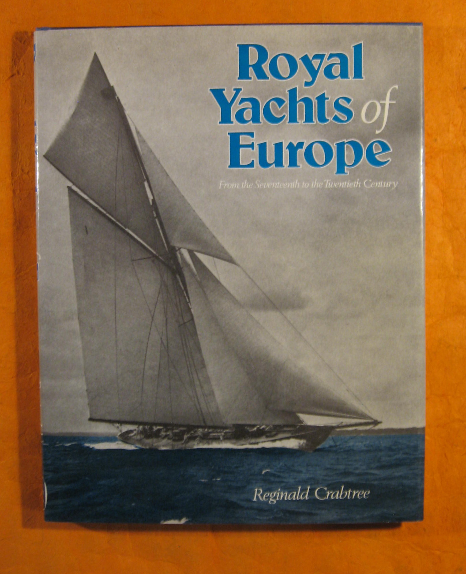 Image for Royal Yachts of Europe: From the Seventeenth to the Twentieth Century