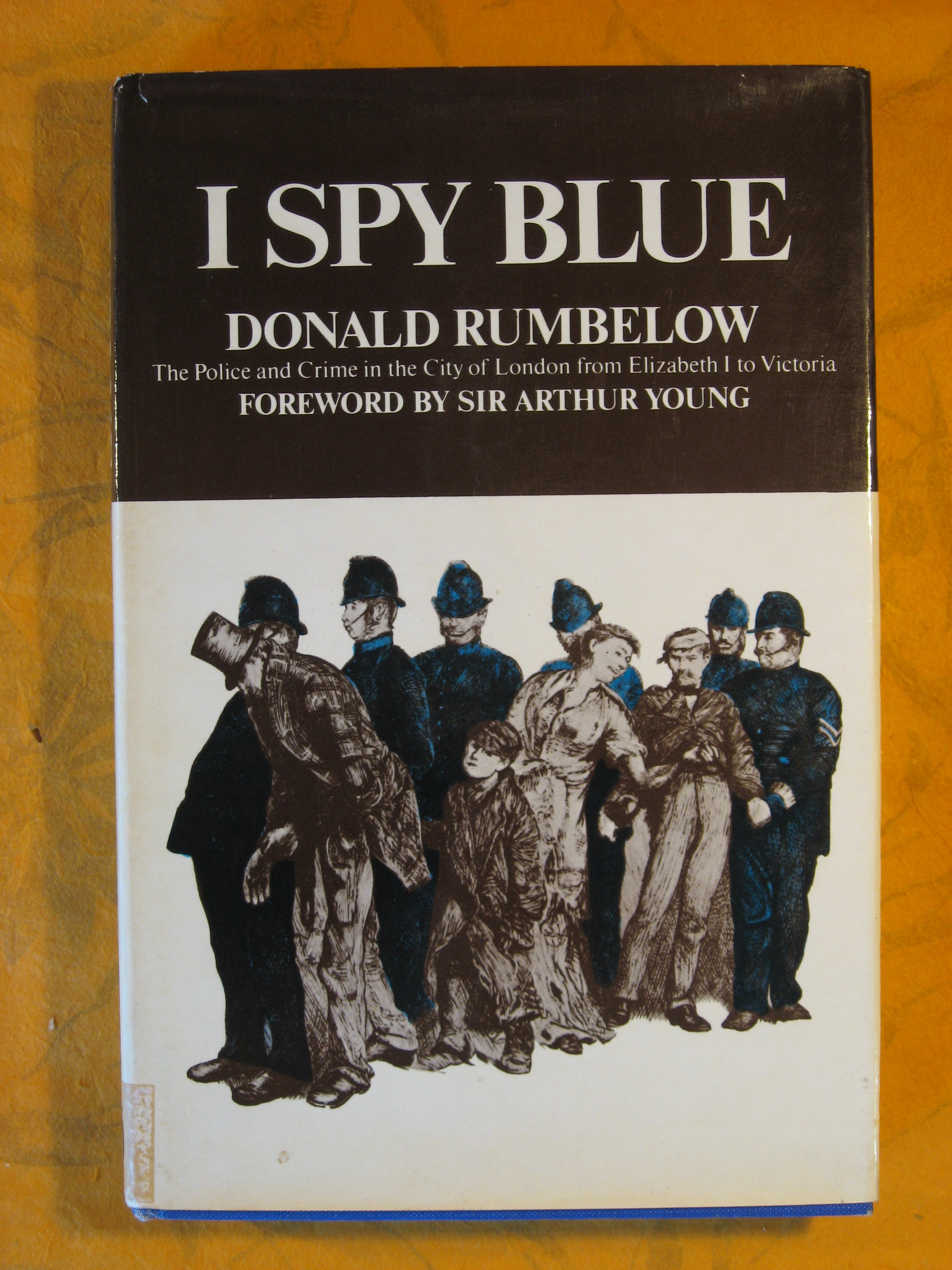 Image for I Spy Blue: The Police and Crime in the City of London from Elizabeth I to Victoria