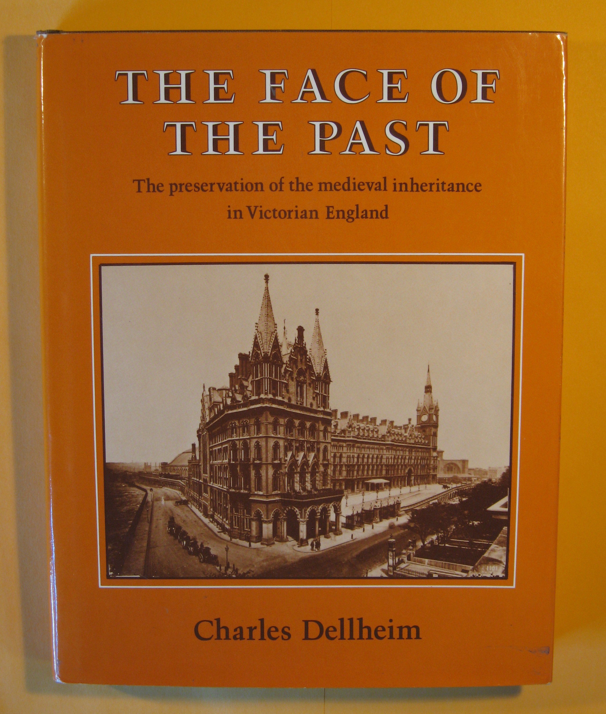 Image for The Face of the Past: The Preservation of the Medieval Inheritance in Victorian England